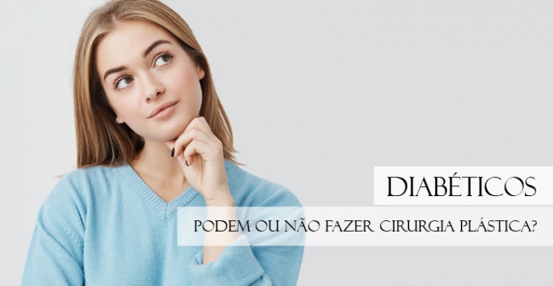 Diabéticos podem fazer cirurgia plástica?